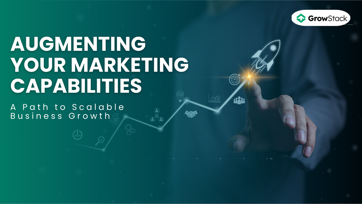 Augmenting Your Marketing Capabilities: A Path to Scalable Business Growth