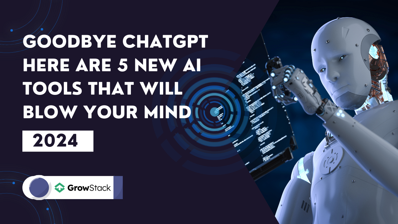 Goodbye Chatgpt - Here Are 5 New AI Tools That Will Blow Your Mind