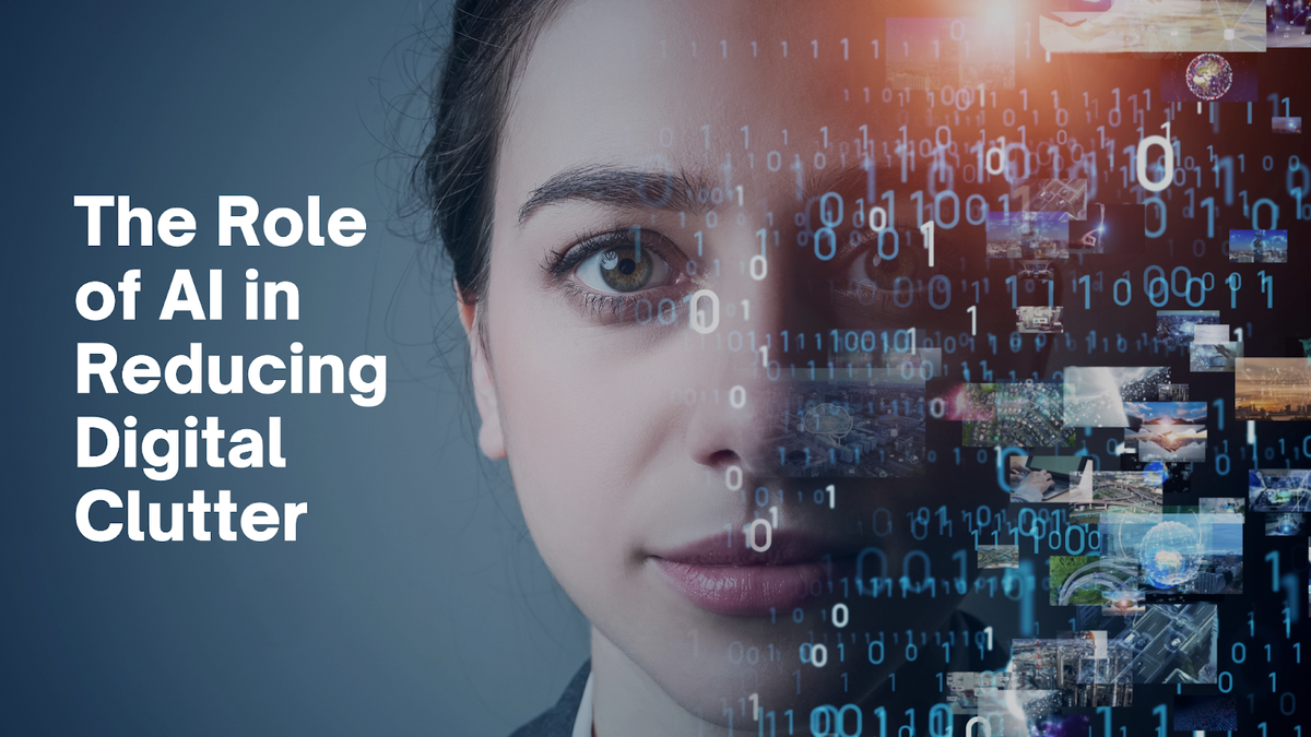 The Role of AI in Reducing Digital Clutter