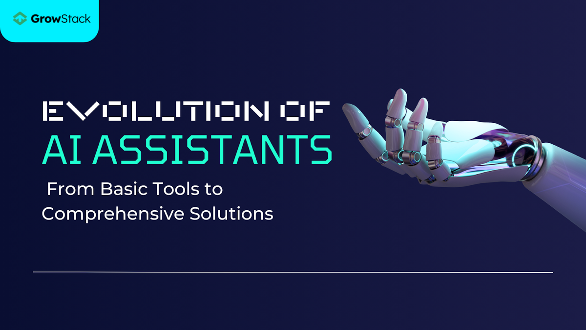 The Evolution of AI Assistants: From Basic Tools to Comprehensive Solutions