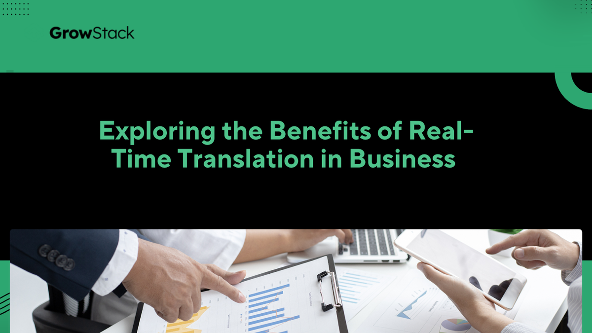 Exploring the Benefits of Real-Time Translation in Business