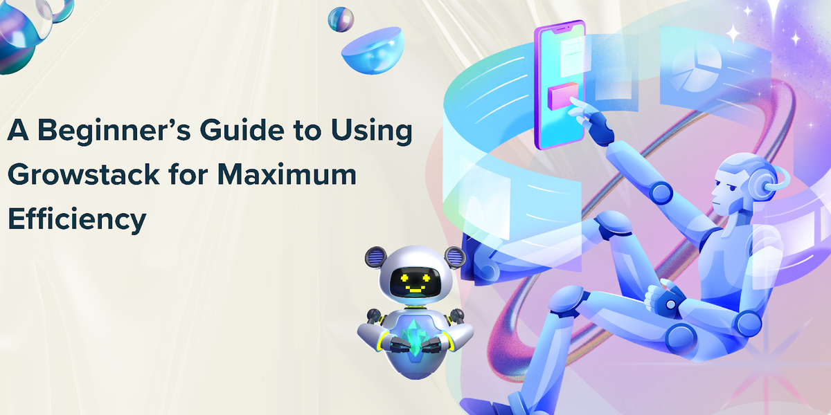 A Beginner’s Guide to Using Growstack for Maximum Efficiency