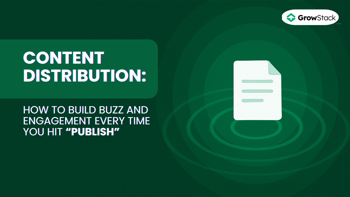 Content distribution: How to build buzz and engagement every time you hit “publish”