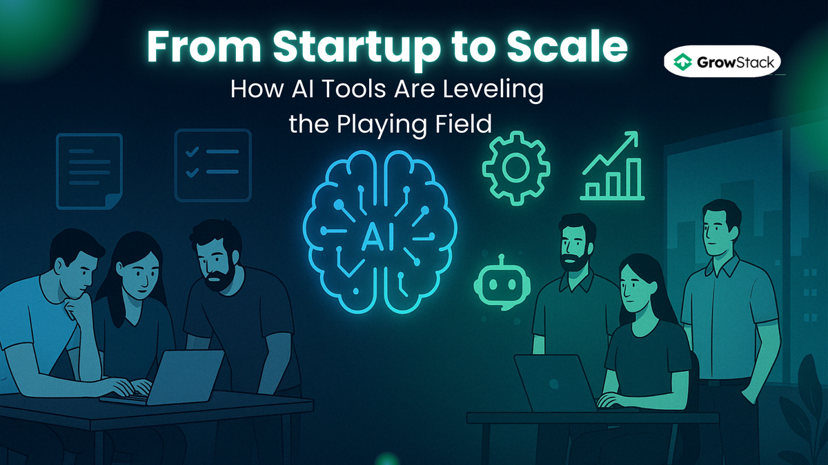 From Startup to Scale: How AI Tools Are Leveling the Playing Field