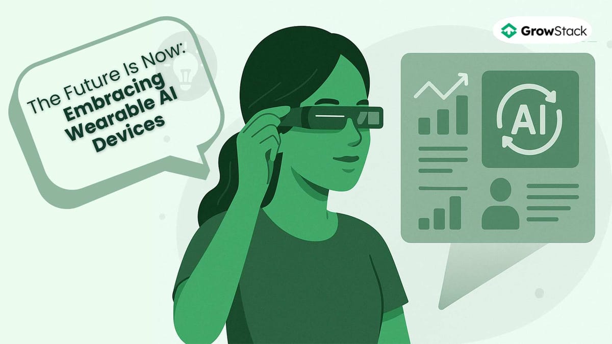 The Future Is Now: Embracing Wearable AI Devices