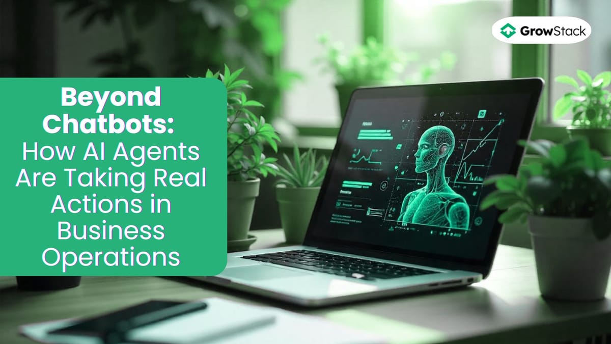 Beyond Chatbots: How AI Agents Are Taking Real Actions in Business Operations