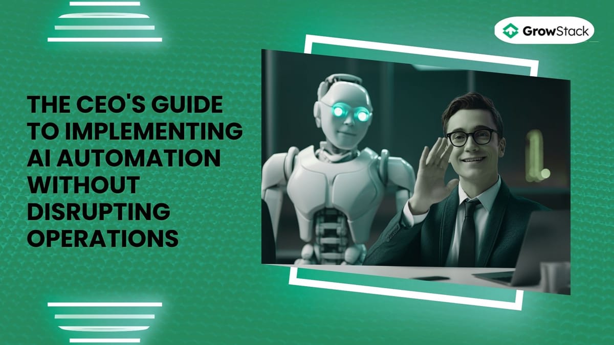 The CEO's Guide to Implementing AI Automation Without Disrupting Operations