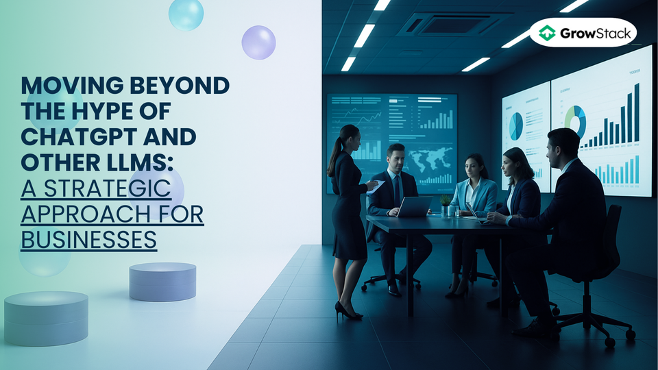Moving Beyond the Hype of ChatGPT and Other LLMs: A Strategic Approach for Businesses