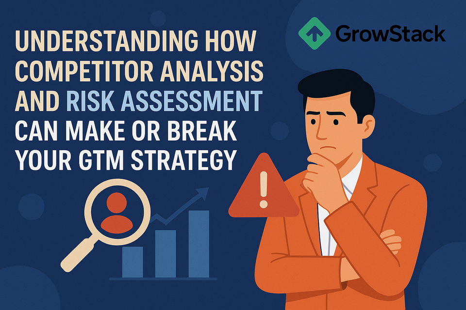 Understanding How Competitor Analysis and Risk Assessment Can Make or Break Your GTM Strategy