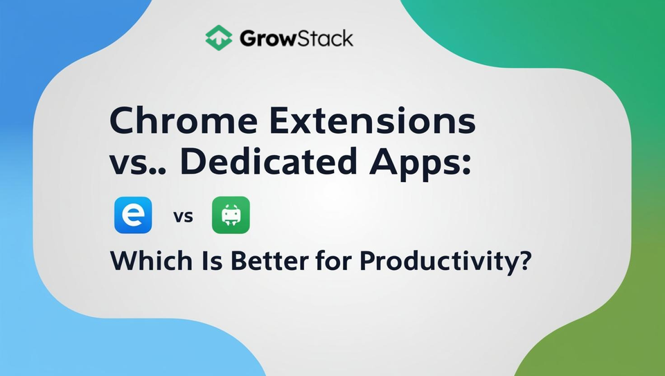 Chrome Extensions vs. Dedicated Apps: Which Is Better for Productivity?