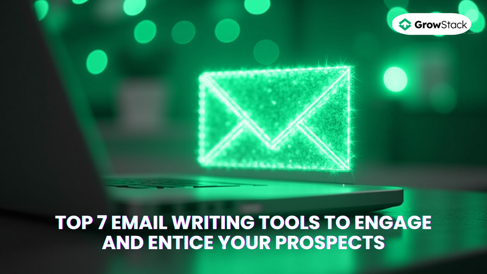 Top 7 Email Writing Tools to Engage and Entice Your Prospects