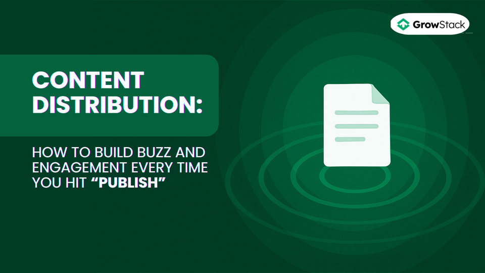 Content distribution: How to build buzz and engagement every time you hit “publish”