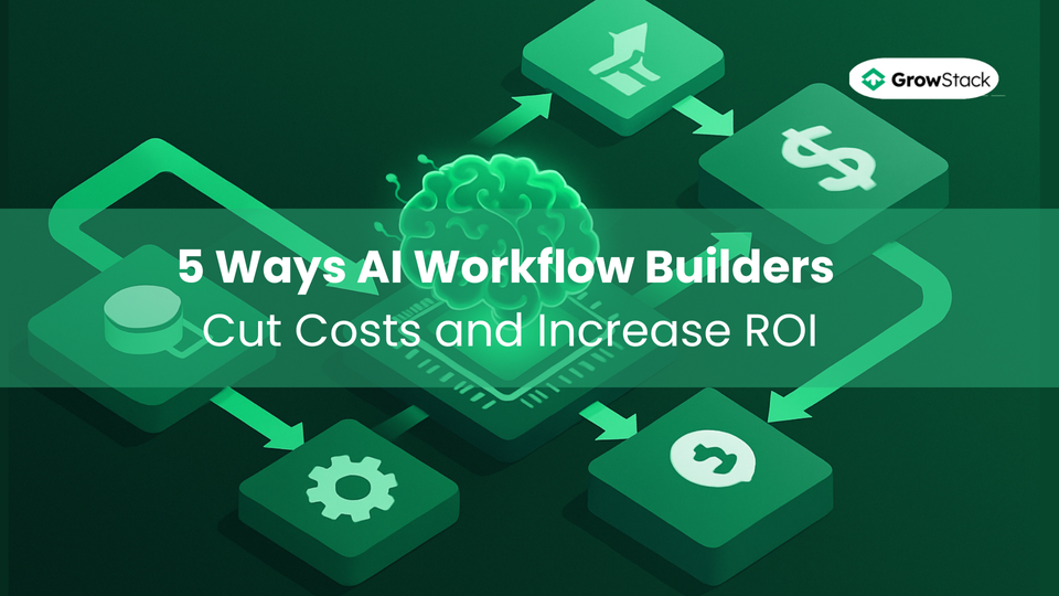 5 Ways AI Workflow Builders Cut Costs and Increase ROI