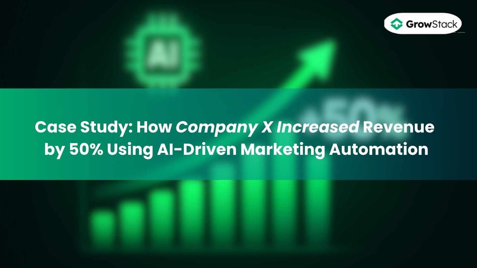 Case Study: How Company X Increased Revenue by 50% Using AI-Driven Marketing Automation