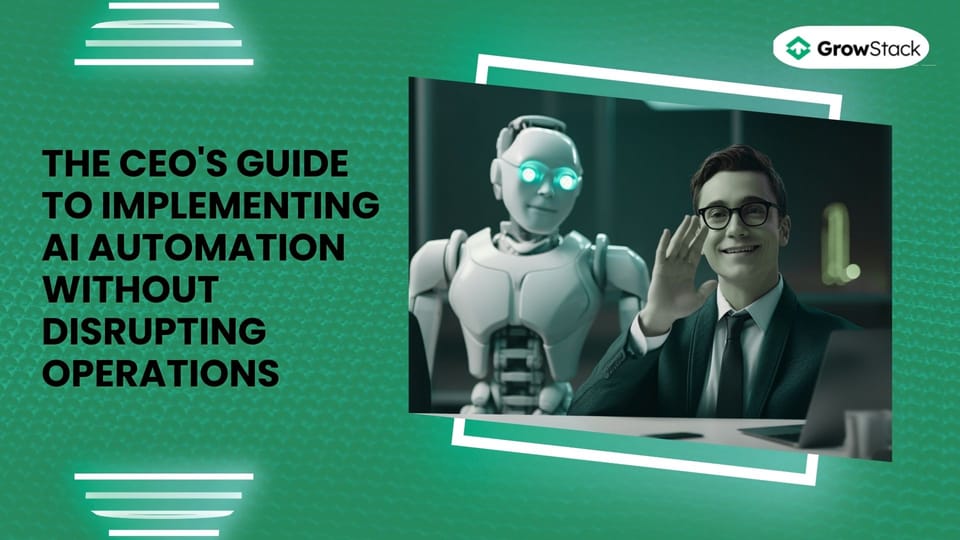 The CEO's Guide to Implementing AI Automation Without Disrupting Operations